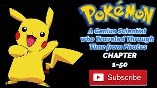 Pokemon, a genius scientist who traveled through time from pirates | Chapter-1-50