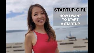 How I want to start a startup - Startup Girl - First Vlog Episode!