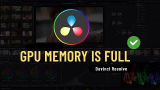 How to Fix Your Gpu Memory Is Full in Davinci Resolve 