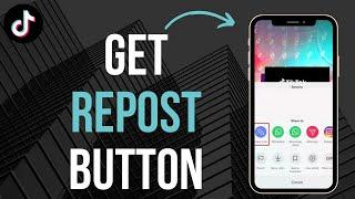 How To Get The Repost Button On TikTok (Easy)