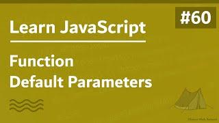 Learn JavaScript In Arabic 2021 - #060 - Function Default Parameters