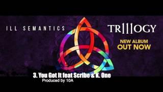 Ill Semantics - You Got It (feat. Scribe & K One)