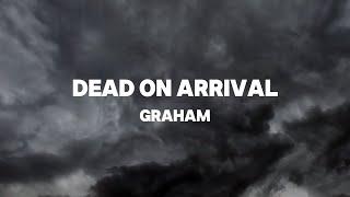 GRAHAM - Dead On Arrival (Official Lyric Video)