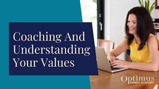 Coaching And Understanding Your Values