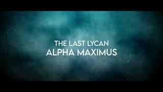 Alpha Maximus The Last Lycan Trailer