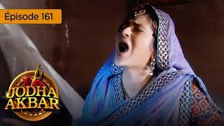 Jodha Akbar - Ep 161 - The fiery princess and the heartless prince - Series in French - HD