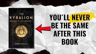 You Need To Read The Kybalion | The Book That Changed My Life