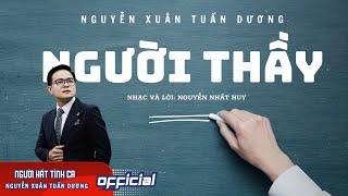 Người thầy I Nhạc và lời: Nguyễn Nhất Huy I "Người hát tình ca" Nguyễn Xuân Tuấn Dương