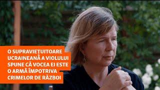 O supraviețuitoare ucraineană a violului spune că vocea ei este o armă împotriva crimelor de război