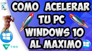 ACELERAR Y OPTIMIZAR MI PC WINDOWS 10 AL MÁXIMO DEFINITIVO  