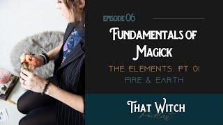 Fundamentals of Magick: The Elements, Part 1 - Episode 06 That Witch Podcast