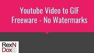 How to: Free Youtube Video to gif Software Freeware - No Watermarks