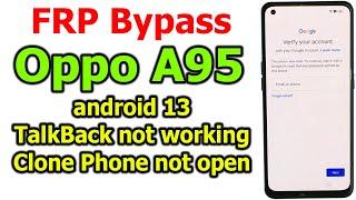 Oppo A95 Android 13 FRP Bypass Google Account Lock TalkBack not working, not open Clone Phone