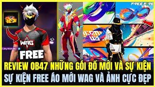 Free Fire| OB47 REVIEW ĐỒ MỚI VÀ NHỮNG SỰ KIỆN MỚI, SỰ KIỆN MỚI FREE ÁO WAG VÀ ẢNH SIÊU ĐẸP