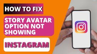 How to Fix Instagram Story Avatar Option Not Showing | Avatar Option Not Available On Insta Story