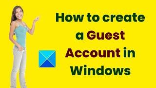 How to create a Guest Account in Windows 11/10