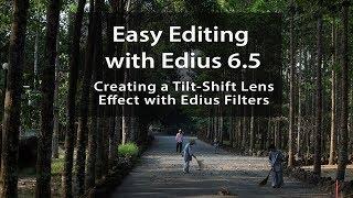 Easy Editing with Edius 6.5: Creating a Tilt-Shift Lens Look with Edius