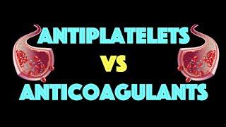 Antiplatelets vs Anticoagulants (THEY ARE NOT THE SAME)