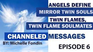 CHANNELED MESSAGES: ANGELS DEFINE MIRROR TWIN SOULS, TWIN FLAMES, TWIN FLAME SOULMATES, KARMA MATES