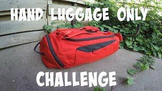 HAND LUGGAGE ONLY CHALLENGE : THE BAG!
