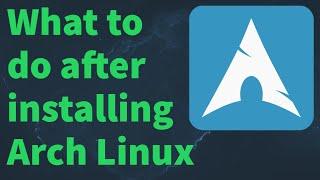 Arch Linux - What to do after installing (configuring and setup tutorial) [2020]