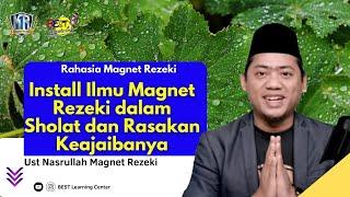 Install Ilmu Magnet Rezeki dalam Sholat dan Rasakan Keajaibanya - Ust Nasrullah Magnet Rezeki