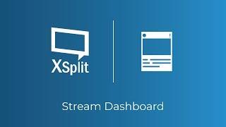 XSplit Broadcaster: Stream Dashboard