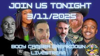  LIVE! ‍️BODY CAMERA BREAKDOWN – TONIGHT (3/11/2025) 