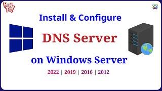 Windows Server - Install and Configure DNS Server in Windows Server 2022 | 2019 | 2016 | 2012