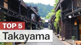 Top 5 Things to do in Takayama