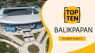 Top 10 Best Tourist Places to Visit in Balikpapan | Indonesia - English