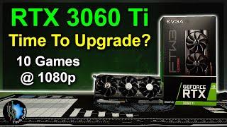 RTX 3060 Ti — Ultimate 1080p GPU? — Should You Upgrade? — 4 Gens / 6 Years / 10 Games Tested