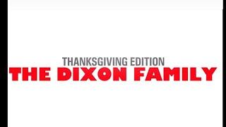 The Dixon Family Thanksgiving Special