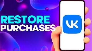 How to Restore Purchases on Vk app on Android or iphone IOS