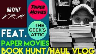 Paper Movies Book Hunt/Haul Vlog (Feat. The Geeks Attic)