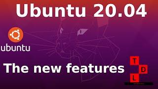 Ubuntu 20.04 ‘Focal Fossa’ | The new Features