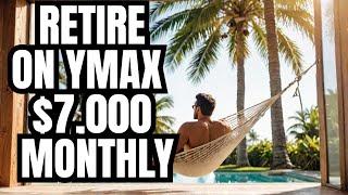 Retire On YMAX Now