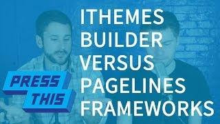 iThemes Builder vs Pagelines: WordPress Frameworks - PressThis
