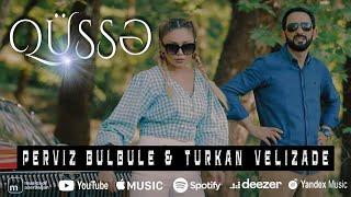 Pərviz Bülbülə ft. Türkan Vəlizadə — Qüssə (Rəsmi Musiqi Videosu)