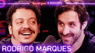 RODRIGO MARQUES - Mais que 8 Minutos #255