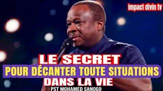 LE SECRET QUI FAIT QUE DIEU DÉCANTE TOUTES NOS SITUATIONS || Apôtre Mohammed SANOGO.