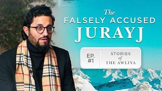 The Falsely Accused Jurayj | Stories of the Awliya Ep.1 | Dr. Shadee Elmasry | Ramadan Series 2025