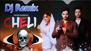 Cheli Dj Remix Song Kehar Kharkiya | Cheli Aale Shok Dj Remix | Cheli Aale Shok Kade Na Pale Baba Ne