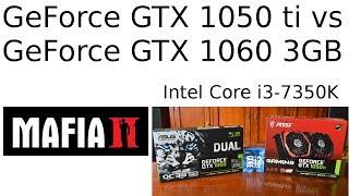 GTX 1050 ti vs GTX 1060 -- Intel Core i3-7350K Overclocked -- Mafia II Benchmark