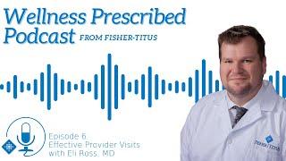 Wellness Prescribed Podcast - Episode 6: Effective Provider Visits