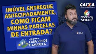 Se o Imóvel For Entregue Antecipadamente Pela Construtora, Como Ficam Minhas Parcelas de Entrada?