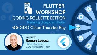 Building UIs in Flutter /  Workshop @ GDG Cloud Thunder Bay - Roman Just Codes