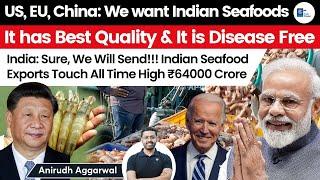 Indian Seafood Exports Touch All Time High ₹64000 Crore as US, EU, China demand seafood | Anirudh