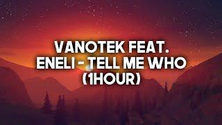 Vanotek feat. Eneli - Tell Me Who (1hour) | Slider & Magnit Remix