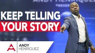 Keep Telling Your Story | Master Storyteller Academy | Andy Henriquez